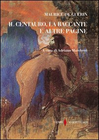 Il centauro, la baccante e altre pagine - Librerie.coop