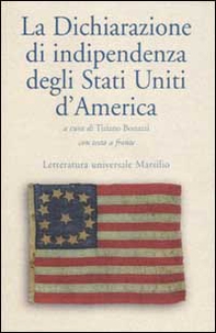 La dichiarazione d'indipendenza degli Stati Uniti d'America. Testo originale a fronte. - Librerie.coop