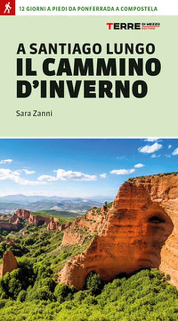 A Santiago lungo il cammino d'inverno. 12 giorni a piedi da Ponferrada a Compostela - Librerie.coop A Santiago lungo il cammino d'inverno. 12 giorni a piedi da Ponferrada a Compostela - Librerie.coop