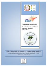 «Qui si piantano querce». Modelli e strumenti operativi per contrastare bullismo e cyberbullismo - Librerie.coop