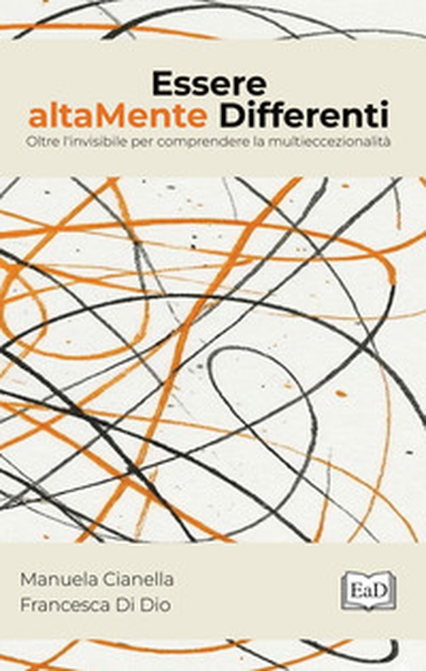 Essere altaMente Differenti. Oltre l'invisibile per comprendere la multieccezionalità - Librerie.coop