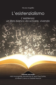 L'esistenzialismo. L'esistenza: un libro bianco da scrivere, vivendo - Vol. 2 - Librerie.coop