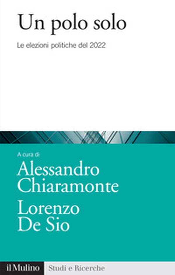 Un polo solo. Le elezioni politiche del 2022 - Librerie.coop Un polo solo. Le elezioni politiche del 2022 - Librerie.coop
