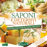 Saponi e detersivi naturali. Come farli in casa usando olio, cenere, soda e lisciva - Librerie.coop