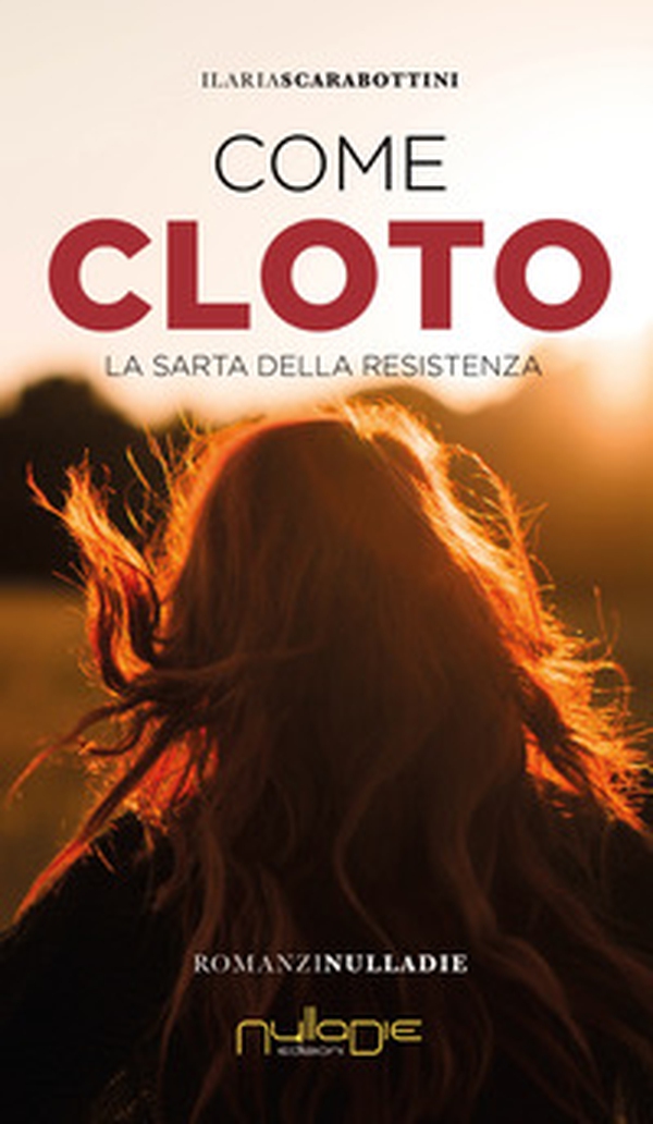 Come Cloto. La sarta della Resistenza - Librerie.coop Come Cloto. La sarta della Resistenza - Librerie.coop