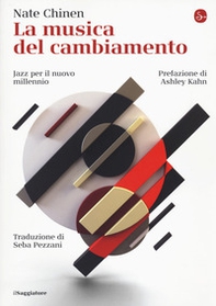 La musica del cambiamento. Jazz per il nuovo millennio - Librerie.coop La musica del cambiamento. Jazz per il nuovo millennio - Librerie.coop