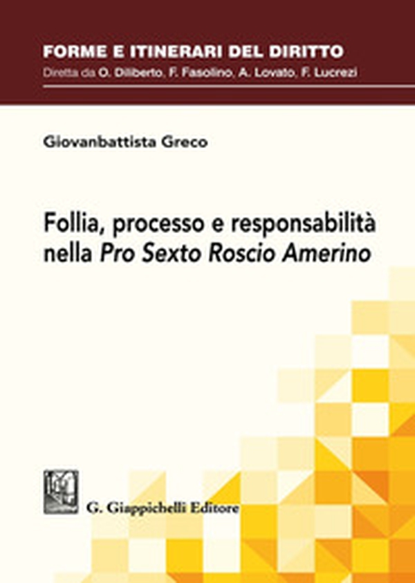 Follia, processo e responsabilità nella Pro Sexto Roscio Amerino - Librerie.coop Follia, processo e responsabilità nella Pro Sexto Roscio Amerino - Librerie.coop