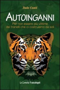 Autoinganni. Per non essere più vittime dei tranelli che ci costruiamo da soli - Librerie.coop