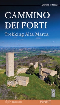 Cammino dei Forti. Trekking Alta Marca - Librerie.coop