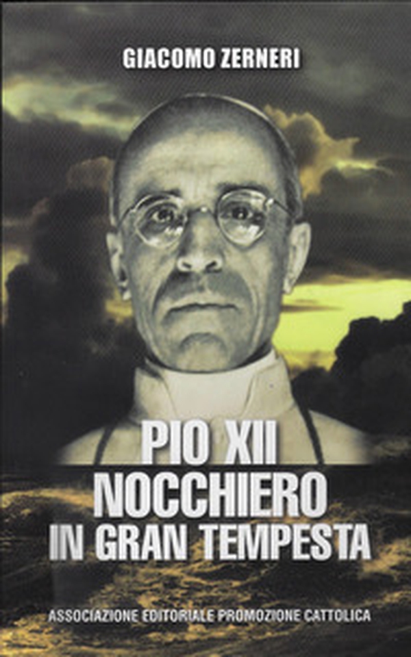 Pio XII nocchiero in gran tempesta - Librerie.coop