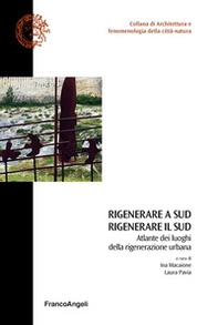 Rigenerare a Sud rigenerare il sud. Atlante dei luoghi della rigenerazione urbana - Librerie.coop Rigenerare a Sud rigenerare il sud. Atlante dei luoghi della rigenerazione urbana - Librerie.coop