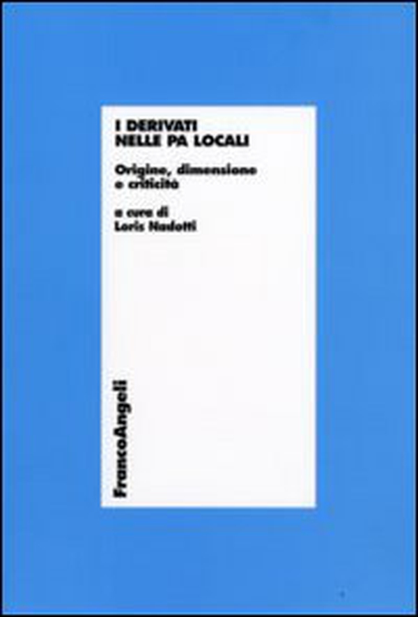 I derivati nelle PA locali. Origine, dimensione e criticità - Librerie.coop I derivati nelle PA locali. Origine, dimensione e criticità - Librerie.coop