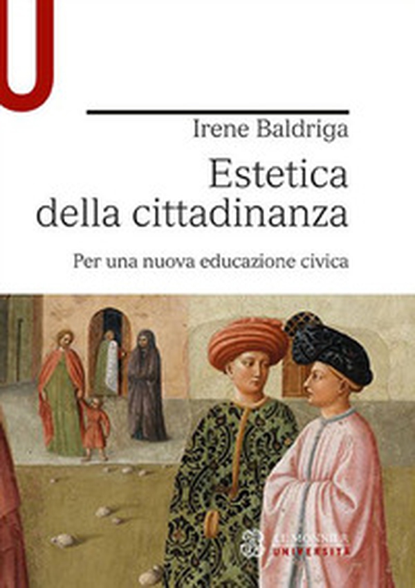 Estetica della cittadinanza. Per una nuova educazione civica - Librerie.coop Estetica della cittadinanza. Per una nuova educazione civica - Librerie.coop