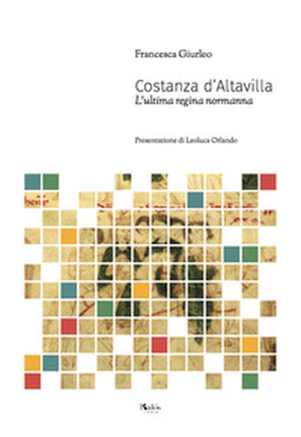 Costanza D'Altavilla. L'ultima regina normanna - Librerie.coop Costanza D'Altavilla. L'ultima regina normanna - Librerie.coop