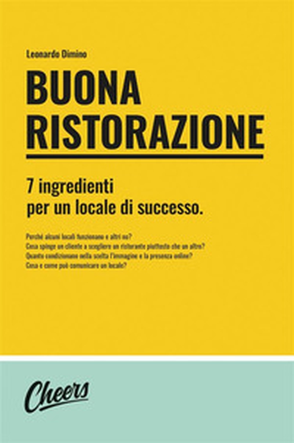 Buona ristorazione. 7 ingredienti per un locale di successo - Librerie.coop Buona ristorazione. 7 ingredienti per un locale di successo - Librerie.coop