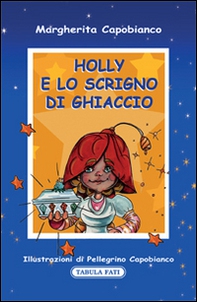 Holly e lo scrigno di ghiaccio - Librerie.coop Holly e lo scrigno di ghiaccio - Librerie.coop