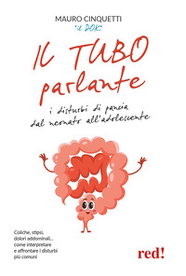 Il tubo parlante. I disturbi di pancia dal neonato all'adolescente - Librerie.coop Il tubo parlante. I disturbi di pancia dal neonato all'adolescente - Librerie.coop