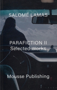 Salomé Lamas. Parafiction II. Selected works - Librerie.coop