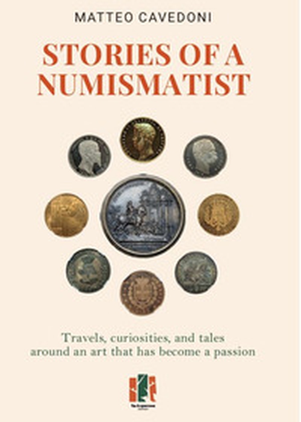 Stories of a numismatist. Travels, curiosities and tales around an art that has become a passion - Librerie.coop Stories of a numismatist. Travels, curiosities and tales around an art that has become a passion - Librerie.coop