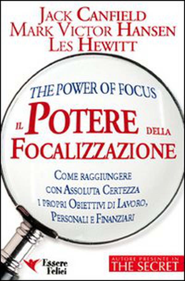 Il potere della focalizzazione. Come raggiungere con assoluta certezza i propri obiettivi di lavoro, personali e finanziari - Librerie.coop Il potere della focalizzazione. Come raggiungere con assoluta certezza i propri obiettivi di lavoro, personali e finanziari - Librerie.coop
