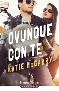 Ovunque con te. Thunder road series - Vol. 1 - Librerie.coop Ovunque con te. Thunder road series - Vol. 1 - Librerie.coop