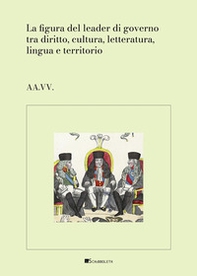 La figura del leader di governo tra diritto, cultura, letteratura, lingua e territorio - Librerie.coop La figura del leader di governo tra diritto, cultura, letteratura, lingua e territorio - Librerie.coop