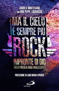 Ma il cielo è sempre più rock. Impronte di Dio nella musica degli adolescenti - Librerie.coop