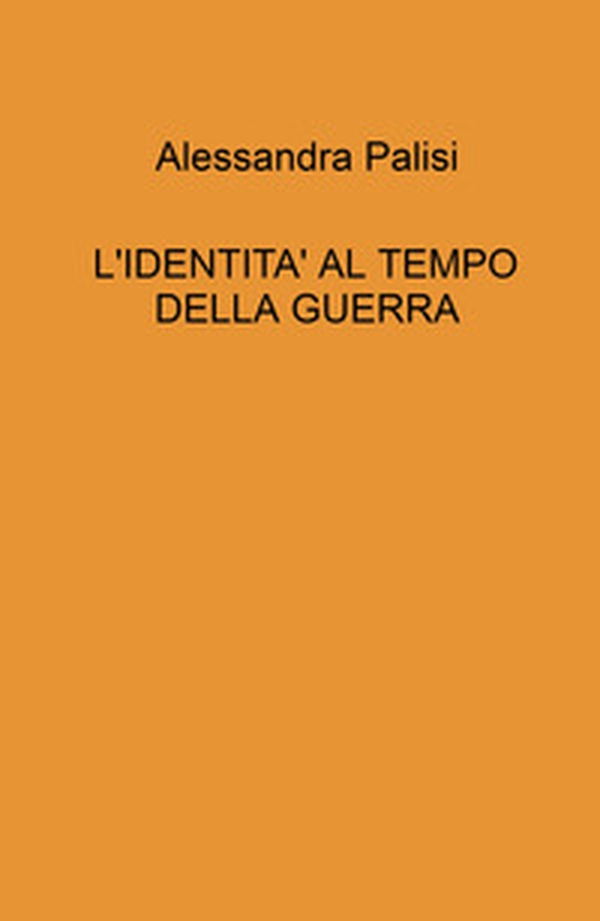 L'identita' al tempo della guerra - Librerie.coop L'identita' al tempo della guerra - Librerie.coop