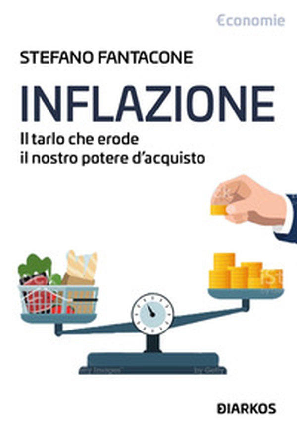 Inflazione. Il tarlo che erode il nostro potere di acquisto - Librerie.coop