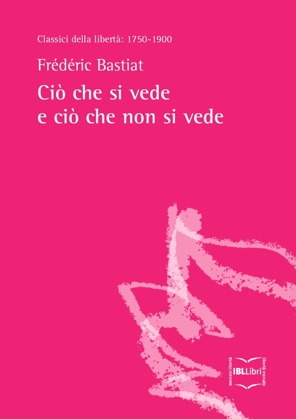 Ciò che si vede e ciò che non si vede - Librerie.coop Ciò che si vede e ciò che non si vede - Librerie.coop