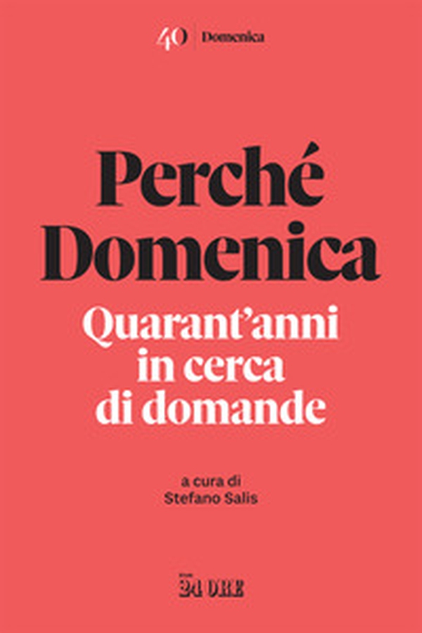 Perché Domenica. Quarant'anni in cerca di domande - Librerie.coop Perché Domenica. Quarant'anni in cerca di domande - Librerie.coop