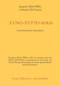 L'uno-tutto-solo. L'orientamento lacaniano - Librerie.coop L'uno-tutto-solo. L'orientamento lacaniano - Librerie.coop