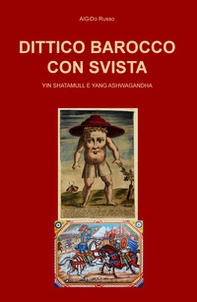 Dittico barocco con svista. Yin Shatamull e yang ashwagandha - Librerie.coop Dittico barocco con svista. Yin Shatamull e yang ashwagandha - Librerie.coop