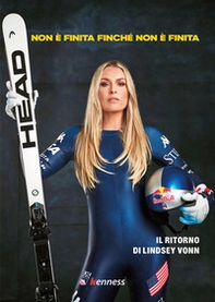 Non è finita finché non è finita. Il ritorno di Lindsey Vonn - Librerie.coop