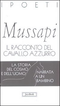 Il racconto del cavallo azzurro. La storia del cosmo e dell'uomo narrata a un bambino - Librerie.coop