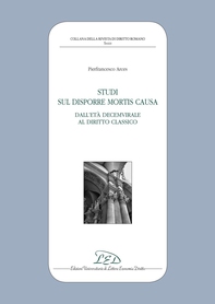 Studi sul disporre mortis causa. Dall’età decemvirale al diritto classico - Librerie.coop