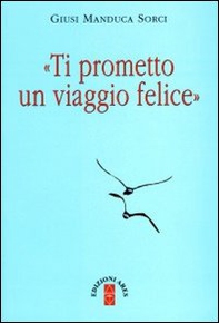 Ti prometto un viaggio felice - Librerie.coop Ti prometto un viaggio felice - Librerie.coop