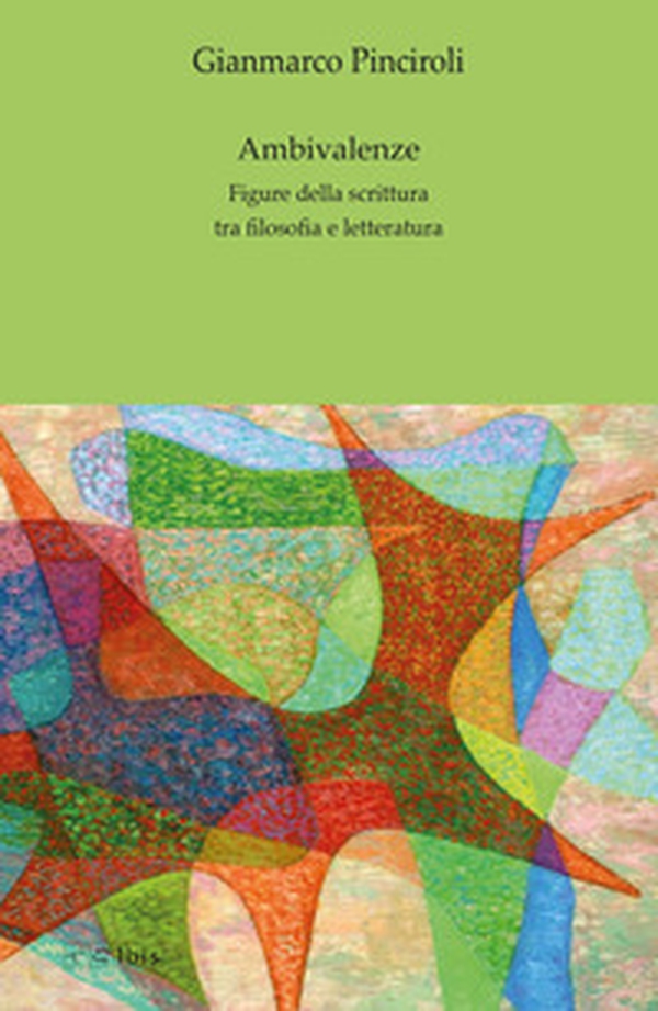 Ambivalenze. Figure della scrittura tra filosofia e letteratura - Librerie.coop Ambivalenze. Figure della scrittura tra filosofia e letteratura - Librerie.coop