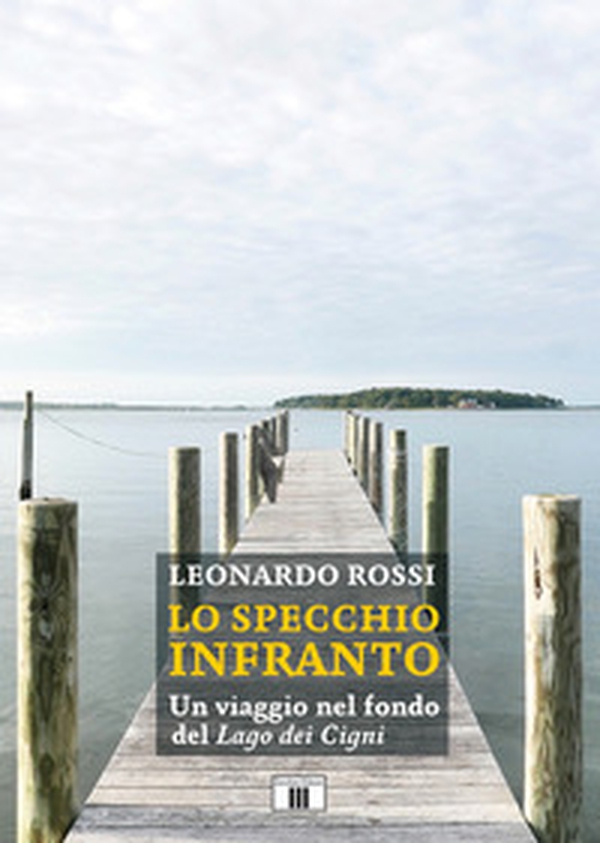 Lo specchio infranto. Un viaggio nel fondo del «Lago dei cigni» - Librerie.coop Lo specchio infranto. Un viaggio nel fondo del «Lago dei cigni» - Librerie.coop