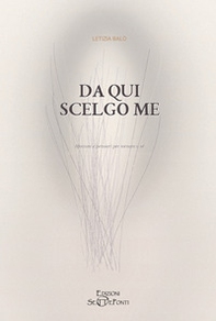 Da qui scelgo me. Aforismi e pensieri per tornare a sé - Librerie.coop