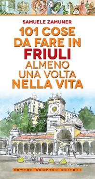 101 cose da fare in Friuli almeno una volta nella vita - Librerie.coop 101 cose da fare in Friuli almeno una volta nella vita - Librerie.coop