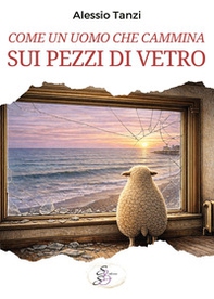 Come un uomo che cammina sui pezzi di vetro - Librerie.coop