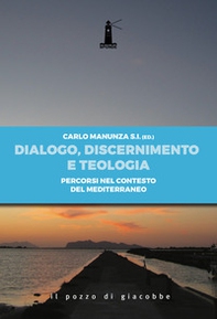 Dialogo, discernimento e teologia. Percorsi nel contesto del mediterraneo - Librerie.coop