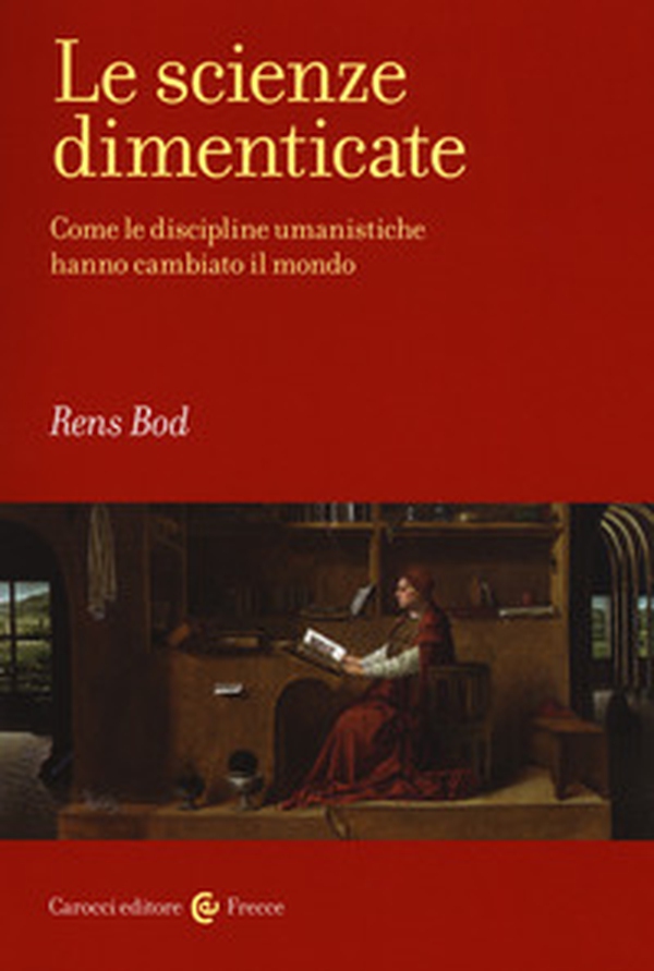 Le scienze dimenticate. Come le discipline umanistiche hanno cambiato il mondo - Librerie.coop Le scienze dimenticate. Come le discipline umanistiche hanno cambiato il mondo - Librerie.coop