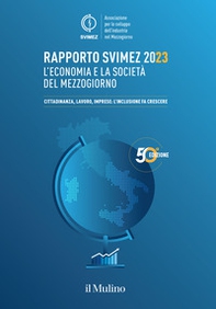 Rapporto Svimez 2023. L'economia e la società del Mezzogiorno. Cittadinanza, lavoro, imprese: l'inclusione fa crescere - Librerie.coop
