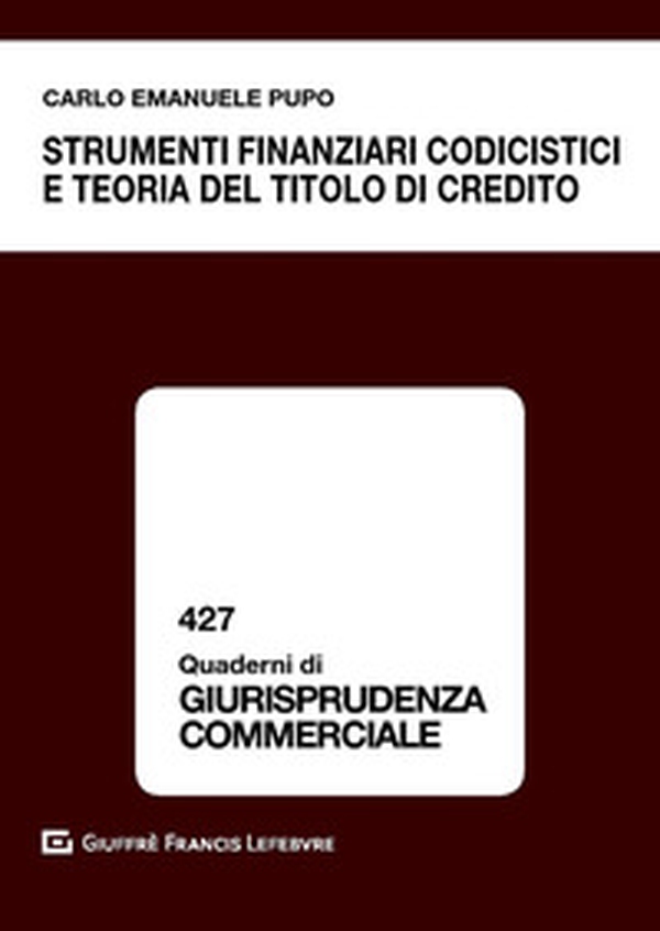 Strumenti finanziari codicistici e teoria del titolo di credito - Librerie.coop