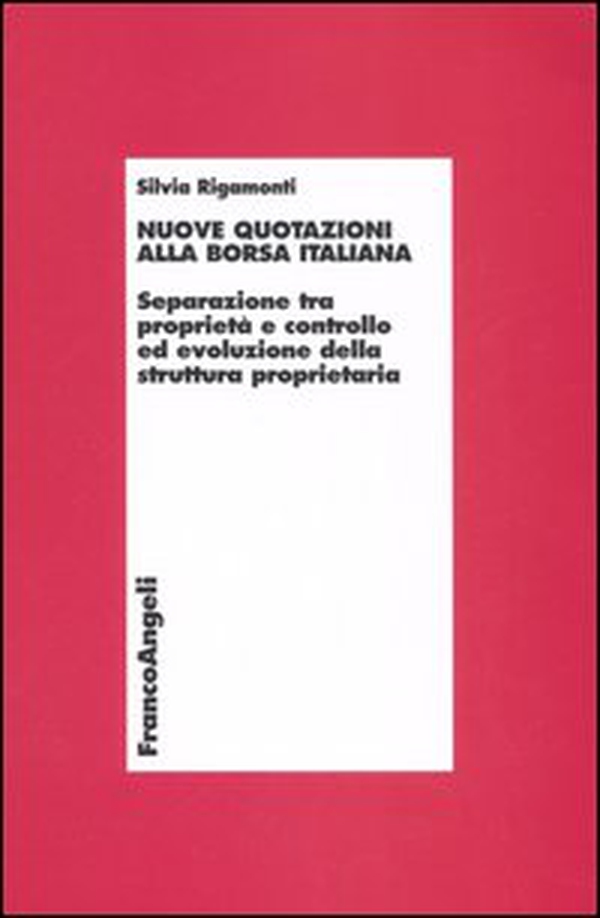 Nuove quotazioni alla borsa italiana. Separazione tra proprietà e controllo ed evoluzione della struttura proprietaria - Librerie.coop Nuove quotazioni alla borsa italiana. Separazione tra proprietà e controllo ed evoluzione della struttura proprietaria - Librerie.coop
