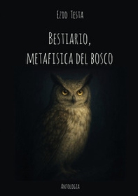 Bestiario, metafisica del bosco - Librerie.coop