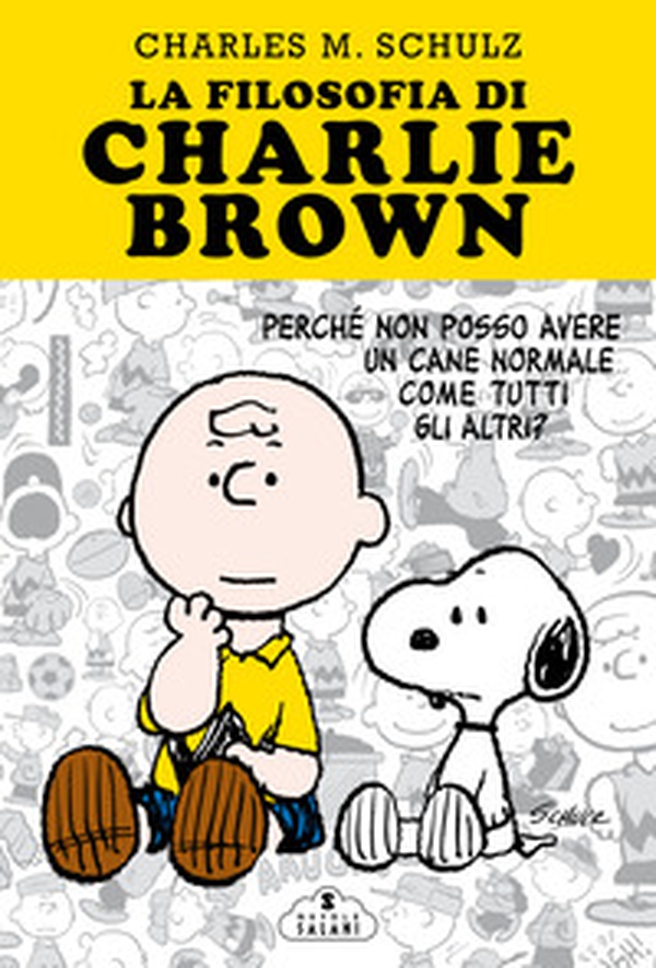 La filosofia di Charlie Brown. Perché non posso avere un cane normale come tutti gli altri? - Librerie.coop La filosofia di Charlie Brown. Perché non posso avere un cane normale come tutti gli altri? - Librerie.coop