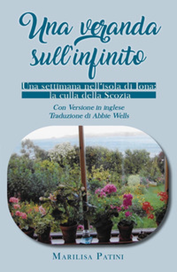 Una veranda sull'infinito. Una settimana nell'isola di Iona: la culla della Scozia - Librerie.coop Una veranda sull'infinito. Una settimana nell'isola di Iona: la culla della Scozia - Librerie.coop